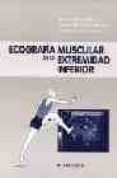 ECOGRAFIA MUSCULAR DE LA EXTREMIDAD INFERIOR: SISTEMATICA DE EXPL ORACION Y LESIONES EN EL DEPORTE di BALIUS MATAS, R. 