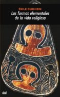 LAS FORMAS ELEMENTALES DE LA VIDA RELIGIOSA: EL SISTEMA TOTEMICO EN AUSTRALIA de DURKHEIM, EMILE 