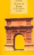 EL PESO DE ROMA EN LA CULTURA EUROPEA de CANTARELLA, EVA 