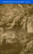 FILOSOFIA PARA EL FIN DE LOS TIEMPOS: TECNOLOGIA Y APOCALIPSIS de DUQUE, FELIX 