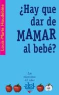 HAY QUE DAR DE MAMAR AL BEBE? de HOUDEBINE, LOUIS-MARIE 