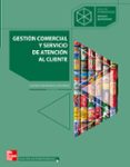 GESTION COMERCIAL Y SERVICIO DE ATENCION AL CLIENTE (CICLO FORMAT IVO GRADO SUPERIOR ADMINISTRACION) de MARTINEZ, RICARDO JOSE 