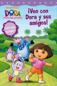 VEN CON DORA Y SUS AMIGOS! (DORA LA EXPLORADORA) di VV.AA. 