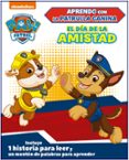 EL DIA DE LA AMISTAD (APRENDO CON LA PATRULLA CANINA PAW PATROL) di VV.AA. 