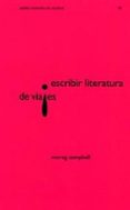 ESCRIBIR LITERATURA DE VIAJES di CAMPBELL, MORAG 