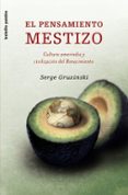 EL PENSAMIENTO MESTIZO: CULTURA AMERINDIA Y CIVILIZACION DEL RENA CIMIENTO de GRUZINSKI, SERGE 