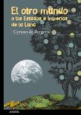 EL OTRO MUNDO O LOS ESTADOS E IMPERIOS DE LA LUNA de BERGERAC, CYRANO DE 