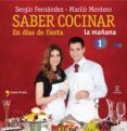 SABER COCINAR EN DIAS DE FIESTA de FERNANDEZ, SERGIO  MONTERO, MARILO   FERNANDEZ, SERGIO 