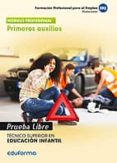 PRUEBAS LIBRES PARA LA OBTENCION DEL TITULO DE TECNICO SUPERIOR E N EDUCACION INFANTIL. PRIMEROS AUXILIOS. di VV.AA
