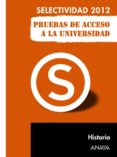 HISTORIA 2012 (PRUEBAS DE ACCESO A LA UNIVERSIDAD) de FERNANDEZ CUADRADO, MANUEL 