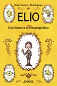 ELIO: UNA HISTORIA ANIMATOGRAFICA de ARBOLEDA, DIEGO 