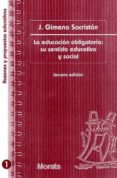LA EDUCACION OBLIGATORIA: SU SENTIDO EDUCATIVO Y SOCIAL de GIMENO SACRISTAN, JOSE 