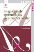 LA IGUALDAD DE OPORTUNIDADES EN LA PRACTICA ESCOLAR di LINDON, JENNIE 