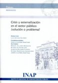 CRISIS EXTERNALIZACION EN EL SECTOR PUBLICO SOLUCION O PROBLEMA? di ORTEGA ALVAREZ, LUIS 