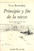 PRINCIPIO Y FIN DE LA NIEVE de BONNEFOY, YVES 