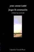 JUEGOS DE CONSTRUCCION (II PREMIO FRAY LUIS DE LEON) de LORENZO CANDEL, JAVIER 