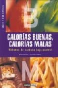CALORIAS BUENAS, CALORIAS MALAS : HIDRATOS DE CARBONO BAJO CONTRO L de HUETE, ANNA  MAÑEZ, CARLOTA 