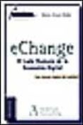 E-CHANGE: EL LADO HUMANO DE LA ECONOMIA DIGITAL de ALVAREZ, ROBERTO 