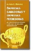 EMPRESAS GANADORAS Y EMPRESAS PERDEDORAS:: LOS 4 SECRETOS DEL EXI TO EMPRESARIAL A LARGO PLAZO Y POR QUE ALGUNAS COMPAIAS FRACASAN di MARCUS, ALFRED A. 