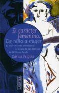 EL CARACTER FEMENINO: DE NIA A MUJER de FRIGOLA, CARLOS 