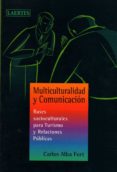 MULTICULTURALIDAD Y COMUNICACION: BASES SOCIOCULTURALES PARA TURI SMO Y RELACIONES PUBLICAS di ALBA FORT, CARLOS 