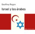 ISRAEL Y LOS ARABES de REGAN, GEOFFREY 