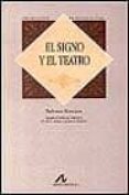 EL SIGNO Y EL TEATRO de KOWZAN, TADEUSZ  BOBES NAVES, MARIA DEL CARMEN 