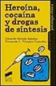 HEROINA, COCAINA Y DROGAS DE SINTESIS de BECOA IGLESIAS, ELISARDO 