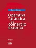 OPERATIVA Y PRACTICA DEL COMERCIO EXTERIOR: CURSO BASICO (2 ED.) di VV.AA. 