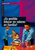  ES POSIBLE EDUCAR EN VALORES EN FAMILIA ? di CARRILLO, ISABEL 