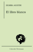 EL LIBRO BLANCO di AGUSTINI, DELMIRA 