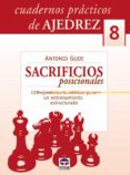 CUADERNOS AJEDREZ 08: SACRIFICIOS POSICIONALES: 128 EJERCICIOS TE MATICOS PARA UN ENTRENAMIENTO ESTRUCTURADO di GUDE, ANTONIO 