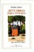 SIETE OBRAS PARA TITERES di VILELA, DANIEL 