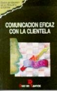 COMUNICACION EFICAZ CON LA CLIENTELA di VV.AA. 