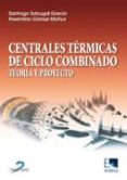 CENTRALES TERMICAS DE CICLO COMBINADO: TEORIA Y PROYECTO di SABUGAL GARCIA, SANTIAGO  GOMEZ MOUX, FLORENTINO 