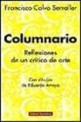 COLUMNARIO: REFLEXIONES DE UN CRITICO SOBRE LA SITUACION DEL ARTE di CALVO SERRALLER, FRANCISCO 