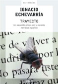 TRAYECTO : UN RECORRIDO CRITICO POR LA RECIENTE NARRATIVA ESPAOL A di ECHEVARRIA ASTEINZA, JOSE IGNACIO 