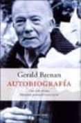 AUTOBIOGRAFIA: UNA VIDA PROPIA, MEMORIA PERSONAL (1920-1975) de BRENAN, GERALD 