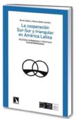 LA COOPERACION SUR-SUR Y TRIANGULAR EN AMERICA LATINA de AYLLON PINO, BRUNO OJEDA MEDINA, TAHINA 