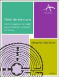 TALLER DE MEMORIA: COMO ORGANIZAR UN TALLER PARA MANTENER LA MENT E EN FORMA de VIDAL, MARGARITA  VIDAL, MARGARITA 