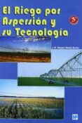 EL RIEGO POR ASPERSION Y SU TECNOLOGIA (3 ED.) di TARJUELO MARTIN-BENITO, J. M. 