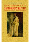 HISTORIA COMPENDIADA DE LAS CUATRO RDENES MILITARES DE SANTIAGO, CALATRAVA, ALCNTARA Y MONTESA (EDICIN FACSMIL) di FERNANDEZ LLAMAZARES, JOSE 