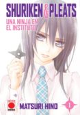 SHURIKEN & PLEATS 1: UNA NINJA EN EL INSTITUTO de HINO, MATSURI 