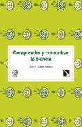 COMPRENDER Y COMUNICAR LA CIENCIA de LOPEZ CEREZO, JOSE A. 