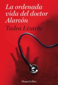 LA ORDENADA VIDA DEL DR. ALARCON de LIZARBE HORCADA, TADEA 