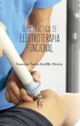 GUIA PRACTICA DE ELECTROTERAPIA FUNCIONAL de CASTILLO MONTES, FRANCISCO JAVIER 