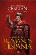 LA AVENTURA DE LOS ROMANOS EN HISPANIA de CEBRIAN, JUAN ANTONIO 