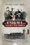 EL ENIGMA DEL SALON VICTORIA de PUENTE MAYOR, ANTONIO 
