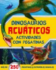 DINOSAURIOS ACUATICOS ACTIVIDADES CON PEGATINAS di VV.AA. 