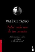 SABRE CADA UNO DE TUS SECRETOS: QUE OCURRIRIA SI TU JEFE INVESTI GARA TU VIDA MAS INTIMA? di TASSO, VALERIE 